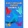 easy origami paper animals for kids: Workbook for Games, origami, Paperback/" 6x 9", 28 Pages .NO BLEED COVER MATTE