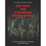 The Fight for Lithuanian Independence: The History and Legacy of Lithuania in the 20th Century