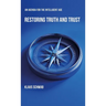 Restoring Truth and Trust: An Agenda for the Intelligent Age