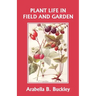 Plant Life in Field and Garden (Yesterday's Classics)