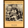 Doomed by Cartoon: How Cartoonist Thomas Nast and the New York Times Brought Down Boss Tweed and His Ring of Thieves