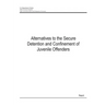 Alternatives to the Secure Detention and Confinement of Juvenile Offenders
