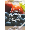Heart Healthy Meals: Nutritional Benefits of Super Foods or a Gluten Free Diet