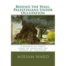 Behind the Wall: Palestinians Under Occupation