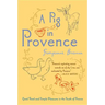 A Pig in Provence: Good Food and Simple Pleasures in the South of France
