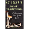 Psilocybin MAGIC MUSHROOMS: Cultivation and Safe Use