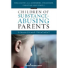 Children of Substance-Abusing Parents: Dynamics and Treatment