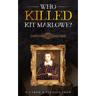 Who Killed Kit Marlowe?: A Contract to Murder in Elizabethan England