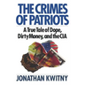 The Crimes of Patriots: A True Tale of Dope, Dirty Money, and the CIA