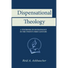 Dispensational Theology: A Textbook on Eschatology in the Twenty-First Century
