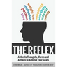 The Reflex: Activate Thoughts, Words and Actions to Achieve Your Goals