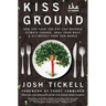 Kiss the Ground: How the Food You Eat Can Reverse Climate Change, Heal Your Body & Ultimately Save Our World