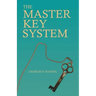 The Master Key System: With an Essay on Charles F. Haanel by Walter Barlow Stevens