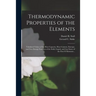 Thermodynamic Properties of the Elements; Tabulated Values of the Heat Capacity, Heat Content, Entropy, and Free Energy Function of the Solid, Liquid,