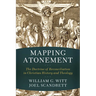 Mapping Atonement: The Doctrine of Reconciliation in Christian History and Theology