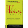 Words Fail Me: What Everyone Who Writes Should Know about Writing