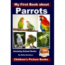 My First Book about Parrots - Amazing Animal Books - Children's Picture Books