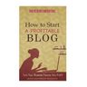 How To Start A Profitable Blog: A Guide To Create Content That Rocks, Build Traffic, And Turn Your Blogging Passion Into Profit