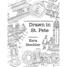 Drawn in St. Pete: An Adult Coloring Book of the Sunshine City