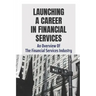 Launching A Career In Financial Services: An Overview Of The Financial Services Industry: Advantages Of Advanced Degrees