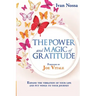 The Power and Magic of Gratitude: Expand the vibration of your life and put wings to your journey