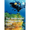 The Underwater Photographer's Guide: Practical tips on how to shoot like the pros
