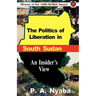 The Politics of Liberation in South Sudan