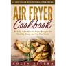 Air Fryer Cookbook: Best 25 Adorable Air Fryer Recipes for Healthy, Easy, and Fat-free Meals