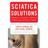 Sciatica Solutions: Diagnosis, Treatment, and Cure of Spinal and Piriformis Problems