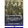 The Forest People: Africa's Pygmy Tribes Along the Congo River - their Hunter-Gatherer Culture, Village Customs and Bond with Nature
