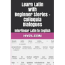 Learn Latin with Beginner Stories - Colloquia Dialogues: Interlinear Latin to English