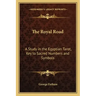 The Royal Road: A Study in the Egyptian Tarot, Key to Sacred Numbers and Symbols