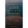 Healing the Wounded Child Within: Heal Your Wounds, Change Your Life