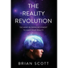 The Reality Revolution: The Mind-Blowing Movement to Hack Your Reality