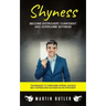 Shyness: Become Extrovert, Confident And Overcome Shyness (Techniques To Overcome Stress, Achieve Self Esteem And Succeed As An Introvert)