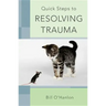 Quick Steps to Resolving Trauma