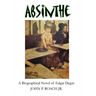 Absinthe: A Biographical Novel of Edgar Degas