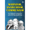Marxism, Anarchism, Communism
