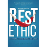 Rest Ethic: Be More, Have More, Do Less