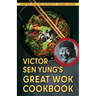 Victor Sen Yung's Great Wok Cookbook - from Hop Sing, the Chinese Cook in the Bonanza TV Series