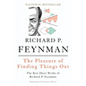 The Pleasure of Finding Things Out: The Best Short Works of Richard P. Feynman