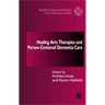 Healing Arts Therapies and Person-Centred Dementia Care