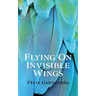 Flying On Invisible Wings