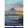 A Miracle in Stone: Or the Great Pyramid of Egypt