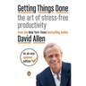 Getting Things Done: The Art of Stress-Free Productivity