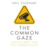 The Common Gaze: Surveillance and the Common Good