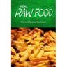 Real Raw Food - Kids and Snacks Cookbook: Raw diet cookbook for the raw lifestyle
