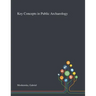 Key Concepts in Public Archaeology