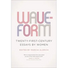 Waveform: Twenty-First-Century Essays by Women