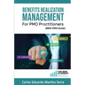 Benefits Realization Management for PMO Practitioners: (BRM-PMO Guide)